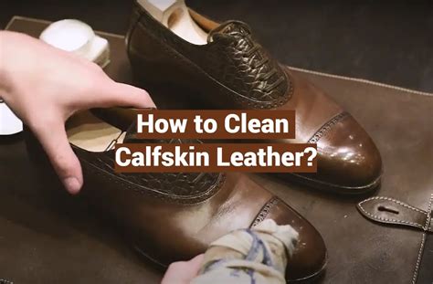 how to clean calfskin
